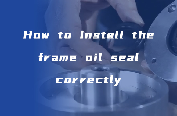 How do you install the frame oil seal correctly?